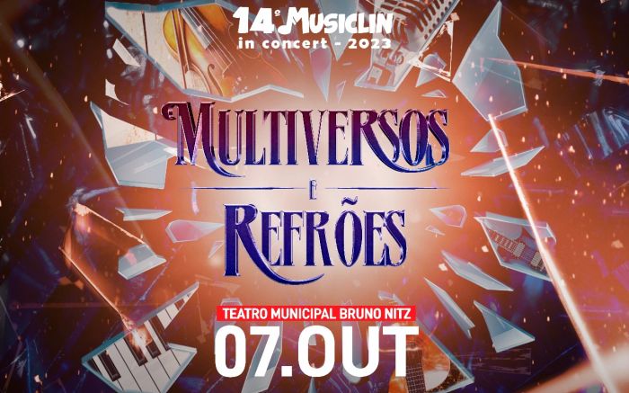 Musiclin in Concert – Multiversos e Refrões
• O que: Musical
• Quando: 7/10 (sábado)
• Horário: 16h, 18h30 e 21h
• Onde: Teatro Municipal Bruno Nitz
• Valor: Ingressos devem ser adquiridos pelo telefone (47) 98459-4092